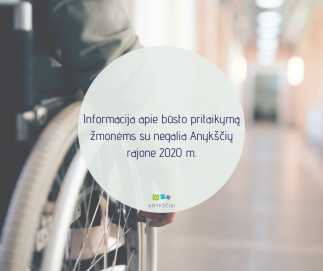 Informacija apie būsto pritaikymą žmonėms su negalia Anykščių rajone 2020 m.