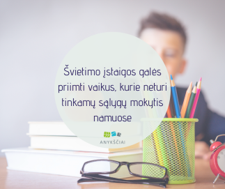 Švietimo įstaigos galės priimti vaikus, kurie neturi tinkamų sąlygų mokytis namuose
