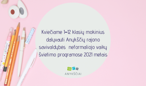 Kviečiame 1–12 klasių mokinius dalyvauti Anykščių rajono savivaldybės  neformaliojo vaikų...
