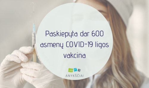 Anykščiuose paskiepyta dar 600 asmenų COVID-19 ligos vakcina