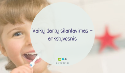 Vaikų dantų silantavimas – ankstyvesnis