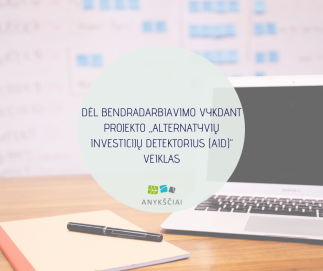 DĖL BENDRADARBIAVIMO VYKDANT PROJEKTO „ALTERNATYVIŲ INVESTICIJŲ DETEKTORIUS (AID)“ VEIKLAS