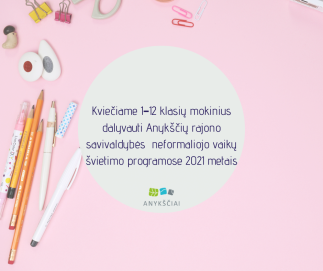 Kviečiame 1–12 klasių mokinius dalyvauti Anykščių rajono savivaldybės  neformaliojo vaikų...