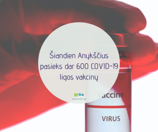 Šiandien Anykščius pasieks dar 600 COVID-19 ligos vakcinų