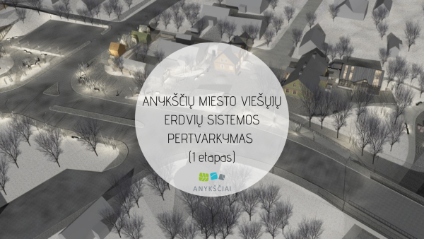 Įgyvendintas: ANYKŠČIŲ MIESTO VIEŠŲJŲ ERDVIŲ SISTEMOS PERTVARKYMAS 