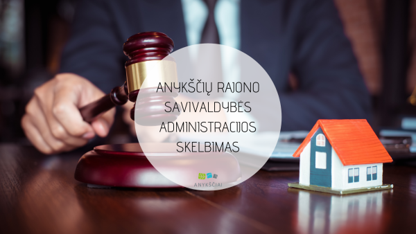 ANYKŠČIŲ RAJONO SAVIVALDYBĖS ADMINISTRACIJOS SKELBIMAS