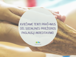 KVIEČIAME TEIKTI PRAŠYMUS DĖL SOCIALINĖS PRIEŽIŪROS PASLAUGŲ AKREDITAVIMO 