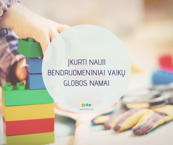 ĮKURTI NAUJI BENDRUOMENINIAI VAIKŲ GLOBOS NAMAI
