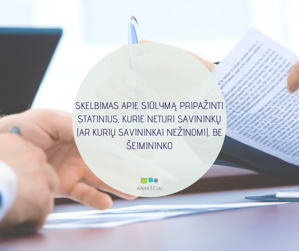 SKELBIMAS APIE SIŪLYMĄ PRIPAŽINTI STATINIUS, KURIE NETURI SAVININKŲ (AR KURIŲ SAVININKAI...