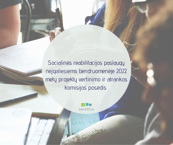 Socialinės reabilitacijos paslaugų neįgaliesiems bendruomenėje 2022 metų projektų vertinimo ir...