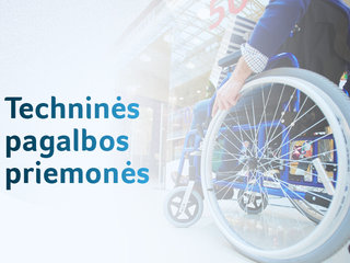 Negalią turintiems žmonėms – platesnis techninės pagalbos priemonių pasirinkimas ir aiškesnė...