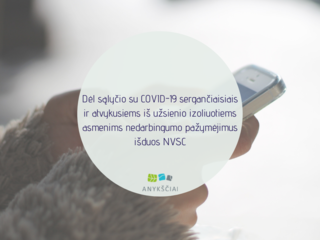 Dėl sąlyčio su COVID-19 sergančiaisiais ir atvykusiems iš užsienio izoliuotiems asmenims...