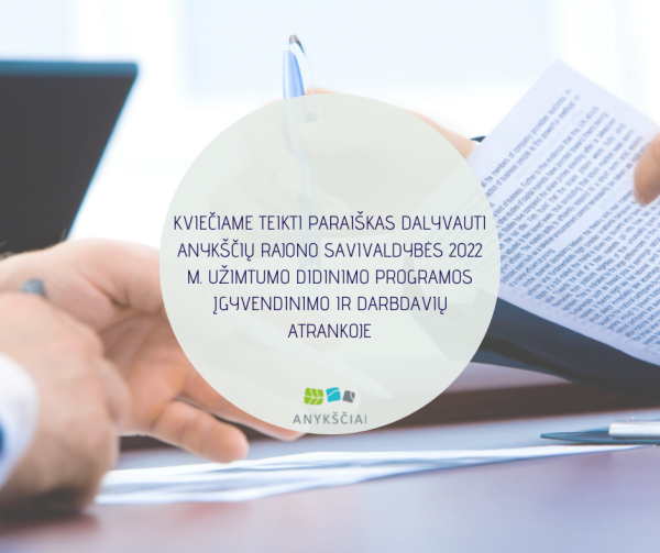 KVIEČIAME TEIKTI PARAIŠKAS DALYVAUTI ANYKŠČIŲ RAJONO SAVIVALDYBĖS 2022 M. UŽIMTUMO DIDINIMO...