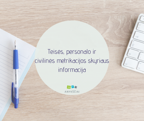 TEISĖS, PERSONALO IR CIVILINĖS METRIKACIJOS SKYRIAUS INFORMACIJA