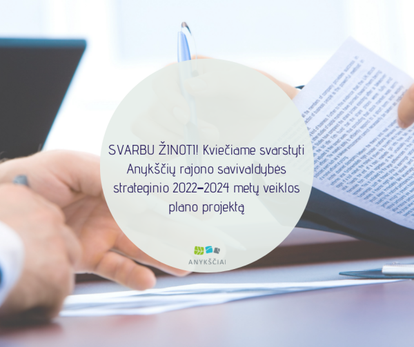 SVARBU ŽINOTI! Kviečiame svarstyti Anykščių rajono savivaldybės strateginio 2022–2024 metų...