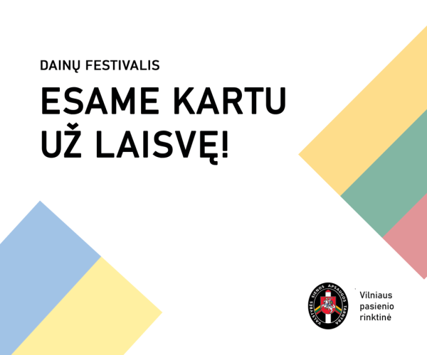 VILNIAUS PASIENIO RINKTINĖ VISUOMENEI ORGANIZUOJA DAINŲ FESTIVALĮ „ESAME KARTU UŽ LAISVĘ!“