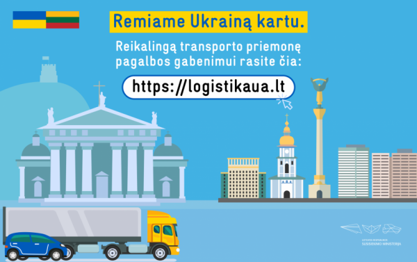 Tęsiantis karui Ukrainoje, Susisiekimo ministerija organizuoja ir koordinuoja Lietuvos pagalbos...