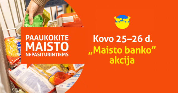 Kovo 25–26 dienomis vyks pavasarinė „Maisto banko“ akcija: paaukotas maistas pasieks tiek...