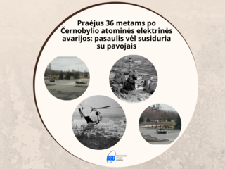 Praėjus 36 metams po Černobylio atominės elektrinės avarijos: pasaulis vėl susiduria su pavojais