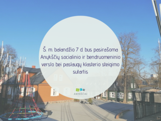 Š. m. balandžio 7 d. bus pasirašoma Anykščių socialinio ir bendruomeninio verslo bei paslaugų...