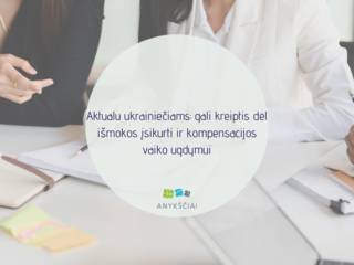 Aktualu ukrainiečiams: gali kreiptis dėl išmokos įsikurti ir kompensacijos vaiko ugdymui