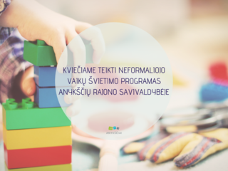 KVIEČIAME TEIKTI NEFORMALIOJO VAIKŲ ŠVIETIMO PROGRAMAS ANYKŠČIŲ RAJONO SAVIVALDYBĖJE