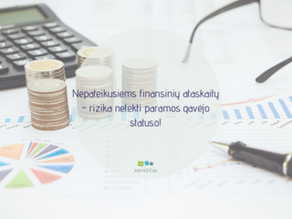 Nepateikusiems finansinių ataskaitų - rizika netekti paramos gavėjo statuso!