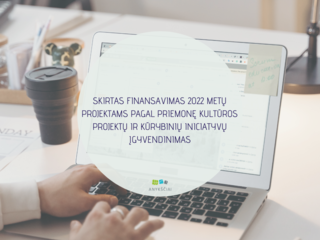 SKIRTAS FINANSAVIMAS 2022 METŲ PROJEKTAMS PAGAL PRIEMONĘ KULTŪROS PROJEKTŲ IR KŪRYBINIŲ...