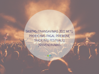 SKIRTAS FINANSAVIMAS 2022 METŲ PROJEKTAMS PAGAL PRIEMONĘ TRADICINIŲ FESTIVALIŲ ĮGYVENDINIMAS