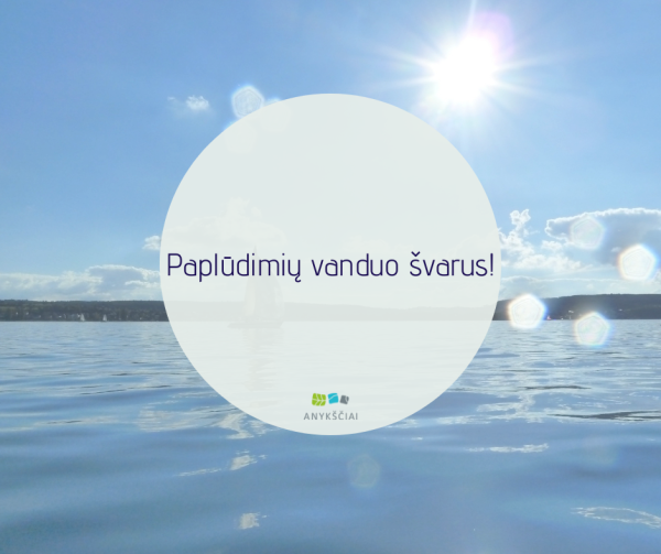 PAPLŪDIMIŲ VANDUO ŠVARUS!