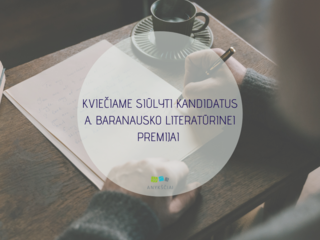 KVIEČIAME SIŪLYTI KANDIDATUS A. BARANAUSKO LITERATŪRINEI PREMIJAI 