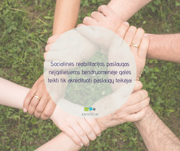 Socialinės reabilitacijos paslaugas neįgaliesiems bendruomenėje galės teikti tik akredituoti...