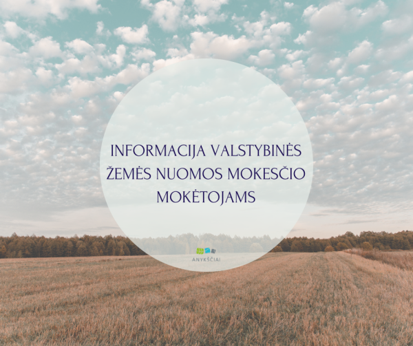 INFORMACIJA VALSTYBINĖS ŽEMĖS NUOMOS MOKESČIO MOKĖTOJAMS