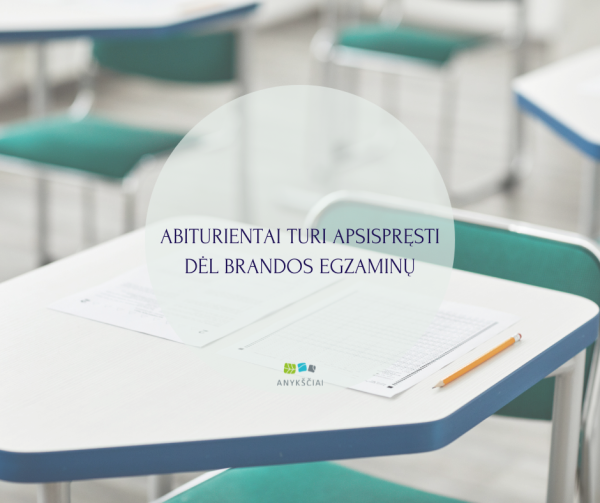 ABITURIENTAI TURI APSISPRĘSTI DĖL BRANDOS EGZAMINŲ