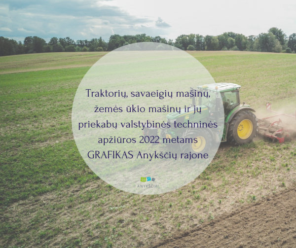 Traktorių, savaeigių mašinų, žemės ūkio mašinų ir jų priekabų valstybinės techninės apžiūros 2022...