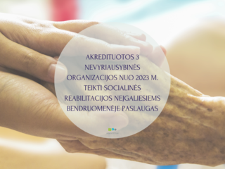 AKREDITUOTOS 3 NEVYRIAUSYBINĖS ORGANIZACIJOS NUO 2023 M. TEIKTI SOCIALINĖS REABILITACIJOS...