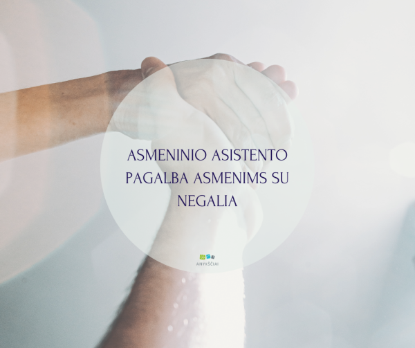 ASMENINIO ASISTENTO PAGALBA ASMENIMS SU NEGALIA