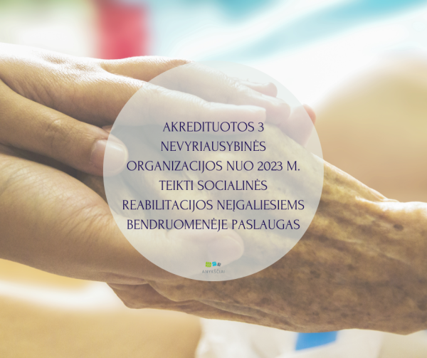 AKREDITUOTOS 3 NEVYRIAUSYBINĖS ORGANIZACIJOS NUO 2023 M. TEIKTI SOCIALINĖS REABILITACIJOS...