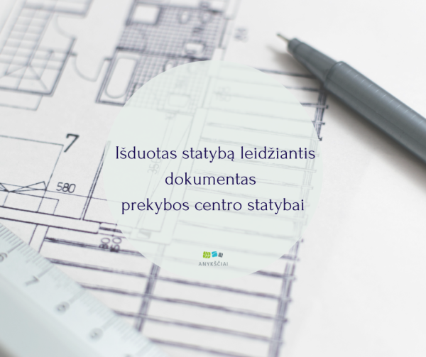 Išduotas statybą leidžiantis dokumentas prekybos centro statybai