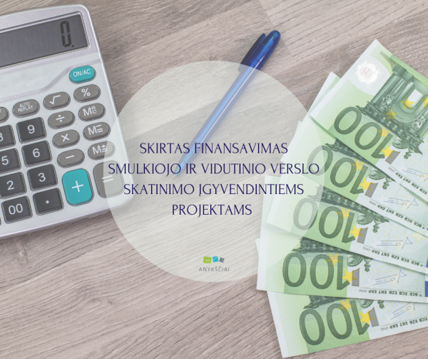 SKIRTAS FINANSAVIMAS SMULKIOJO IR VIDUTINIO VERSLO SKATINIMO ĮGYVENDINTIEMS PROJEKTAMS 