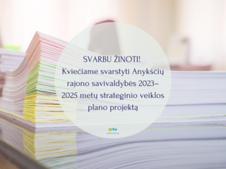 SVARBU ŽINOTI! Kviečiame svarstyti Anykščių rajono savivaldybės 2023–2025 metų strateginio...