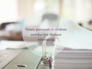 Teisės, personalo ir civilinės metrikacijos skyriaus informacija