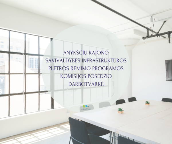ANYKŠČIŲ RAJONO SAVIVALDYBĖS INFRASTRUKTŪROS PLĖTROS RĖMIMO PROGRAMOS KOMISIJOS POSĖDŽIO DARBOTVARKĖ