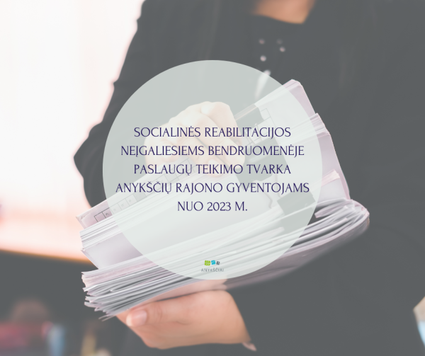 SOCIALINĖS REABILITACIJOS NEĮGALIESIEMS BENDRUOMENĖJE PASLAUGŲ TEIKIMO TVARKA ANYKŠČIŲ RAJONO...