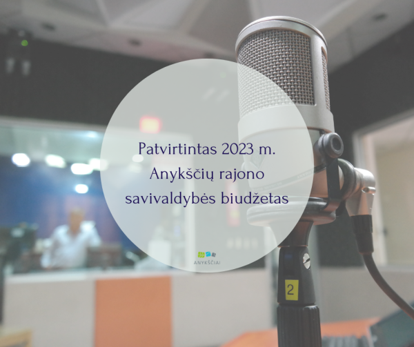 Patvirtintas 2023 m. Anykščių rajono savivaldybės biudžetas