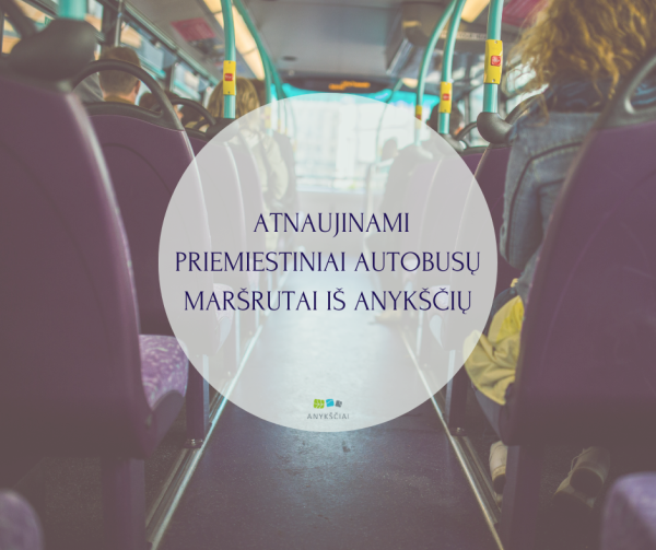 ATNAUJINAMI PRIEMIESTINIAI AUTOBUSŲ MARŠRUTAI IŠ ANYKŠČIŲ