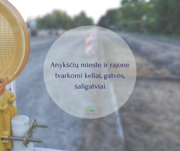 Anykščių mieste ir rajone tvarkomi keliai, gatvės, šaligatviai