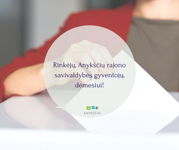 Rinkėjų, Anykščių rajono savivaldybės gyventojų, dėmesiui!