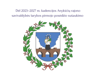 Dėl 2023–2027 m. kadencijos Anykščių rajono savivaldybės tarybos pirmojo posėdžio sušaukimo 