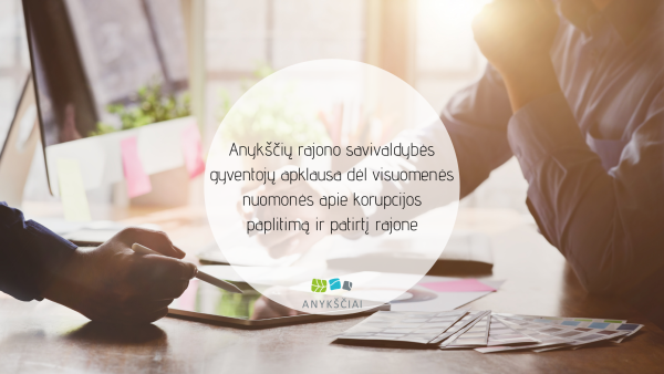ANYKŠČIŲ RAJONO SAVIVALDYBĖS GYVENTOJŲ APKLAUSA DĖL VISUOMENĖS NUOMONĖS APIE KORUPCIJOS PAPLITIMĄ...
